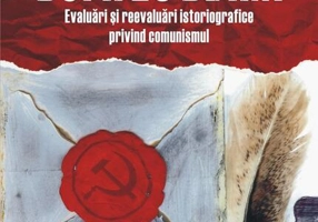 După 25 de ani. Evaluări şi reevaluări istoriografice privind comunismul