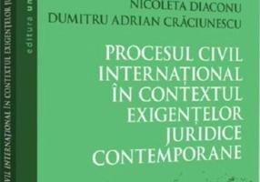 Procesul civil internațional în contextul exigențelor juridice contemporane