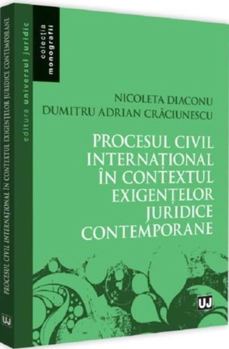 Procesul civil internațional în contextul exigențelor juridice contemporane