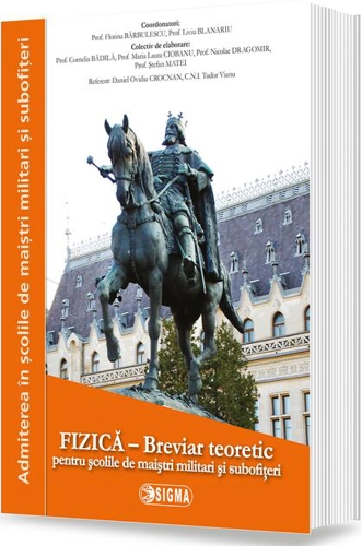 Fizică. Breviar teoretic pentru școlile militare de maiștri militari și subofițeri
