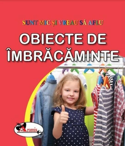 Obiecte de îmbrăcăminte. Sunt mic și vreau să aflu