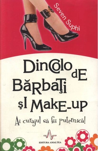 Dincolo de bărbați și make-up. Ai curajul de a fii puternică!
