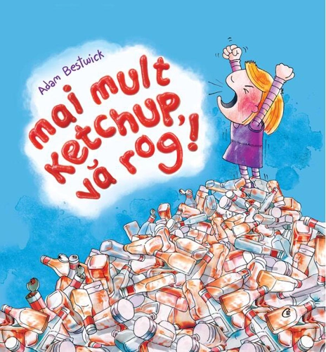 Mai mult ketchup, vă rog!