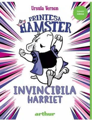 Invincibila Harriet. Prințesa Hamster (Vol. 1) - HC