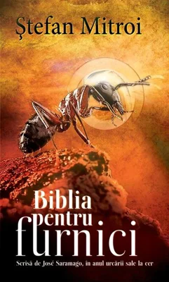 Biblia pentru furnici. Scrisă de José Saramago în anul urcării sale la cer