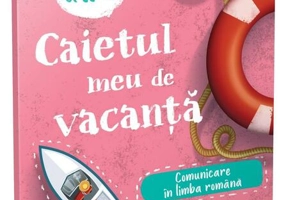 Comunicare în limba română - clasa II-a. Caietul meu de vacanță