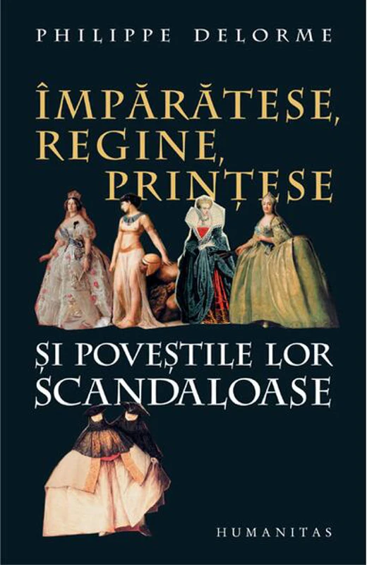 Împărătese, regine, prinţese şi poveştile lor scandaloase