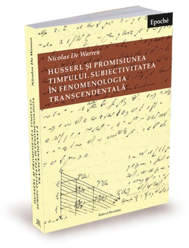 Husserl și promisiunea timpului. Subiectivitatea în fenomenologia transcendentală
