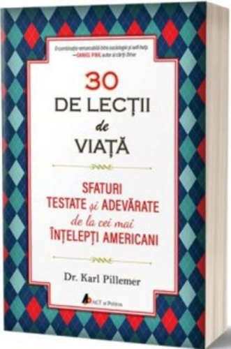 30 de lecții de viață. Sfaturi testate și adevărate de la cei mai înțelepți americani
