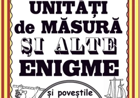 Matemagia - Unități de măsură și alte enigme și poveștile din spatele lor