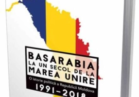 Basarabia la un secol de la marea unire. O istorie politică a Republicii Moldova (1991-2018)