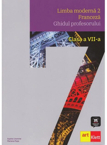 Limba modernă 2 - Franceză. Ghidul profesorului. Clasa a VII-a