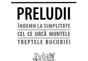 Preludii: Îndemn la simplitate. Cel ce urcă muntele. Treptele bucuriei