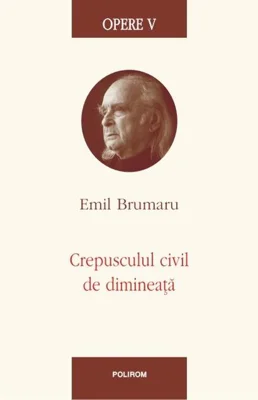 Opere V. Crepusculul civil de dimineaţă
