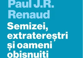 Semizei, extratereștri și oameni obișnuiți