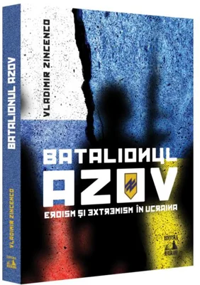 Batalionul Azov. Eroism și extremism în Ucraina