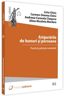 Asigurările de bunuri și persoane. Practică judiciară comentată