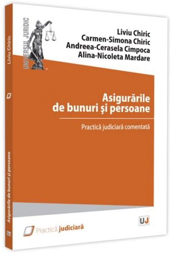 Asigurările de bunuri și persoane. Practică judiciară comentată