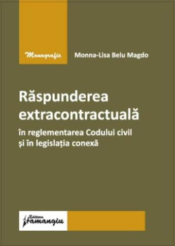 Răspunderea extracontractuală în reglementarea Codului civil și în legislația conexă
