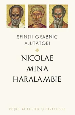Sfinții grabnic ajutători: Nicolae, Mina și Haralambie