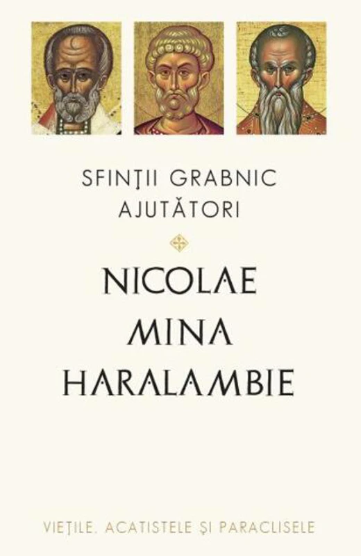 Sfinții grabnic ajutători: Nicolae, Mina și Haralambie