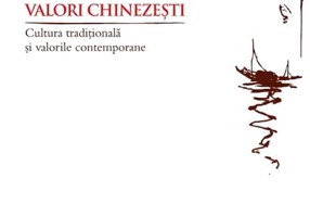 Valori chinezești. Cultura tradițională și valorile contemporane
