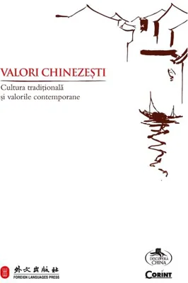 Valori chinezești. Cultura tradițională și valorile contemporane