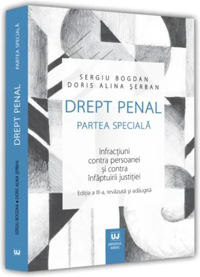 Drept penal. Partea specială. Infracțiuni contra persoanei și contra înfăptuirii justiției
