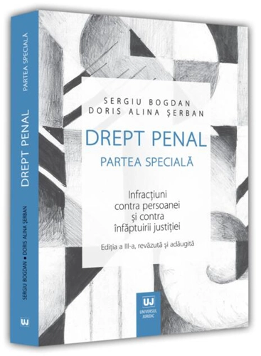 Drept penal. Partea specială. Infracțiuni contra persoanei și contra înfăptuirii justiției