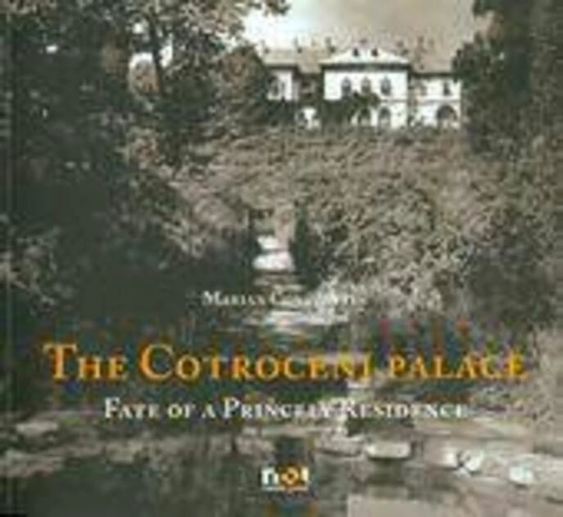 The Cotroceni Palace. Fate of a Princely Residence