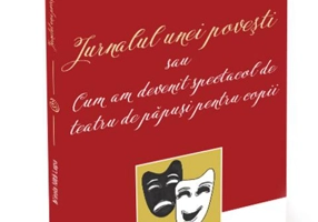 Jurnalul unei povești sau cum am devenit spectacol de teatru de păpuși pentru copii