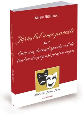 Jurnalul unei povești sau cum am devenit spectacol de teatru de păpuși pentru copii