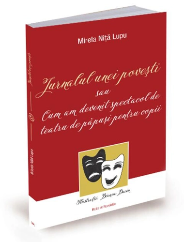 Jurnalul unei povești sau cum am devenit spectacol de teatru de păpuși pentru copii