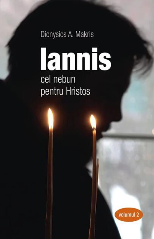 Iannis - cel nebun pentru Hristos (Vol. 2)