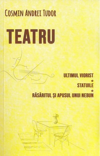 Teatru. Ultimul viorist, Statuile, Răsăritul și apusul unui nebun