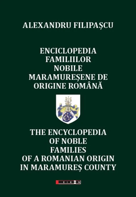 Enciclopedia familiilor nobile maramureșene de origine română (ediție bilingvă română-engleză)
