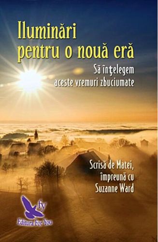 Iluminări pentru o nouă eră - să înţelegem aceste vremuri zbuciumate