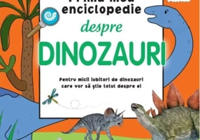 Prima mea enciclopedie despre dinozauri