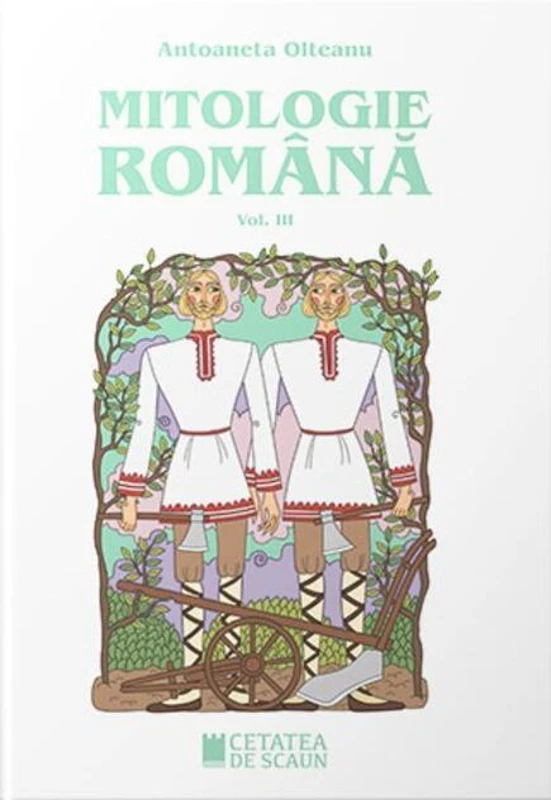 Mitologie română (Vol. 3)