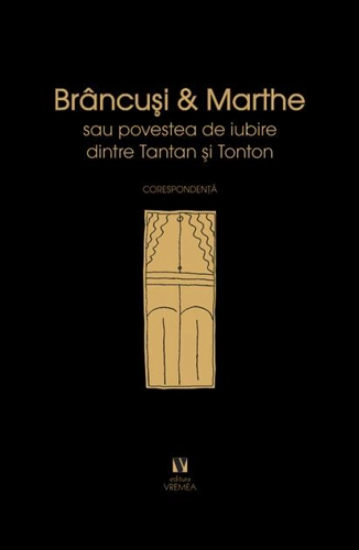 Brâncuși și Marthe sau povestea de iubire dintre Tantan și Tonton