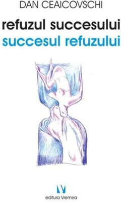 Refuzul succesului. Succesul refuzului