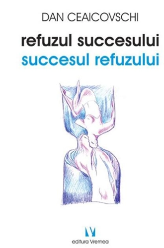 Refuzul succesului. Succesul refuzului