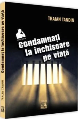 Condamnați la închisoare pe viață