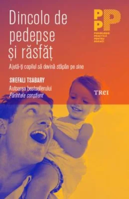 Dincolo de pedepse și răsfăț. Ajută-ți copilul să devină stăpân pe sine