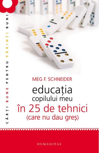 Educaţia copilului meu în 25 de tehnici (care nu dau greş)