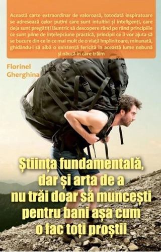 Știința fundamentală, dar și arta de a nu trăi doar să muncești pentru bani așa cum o fac toți proștii