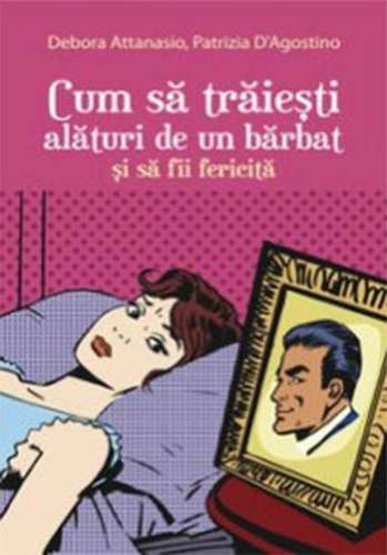 Cum să trăiești alături de un bărbat și să fii fericită