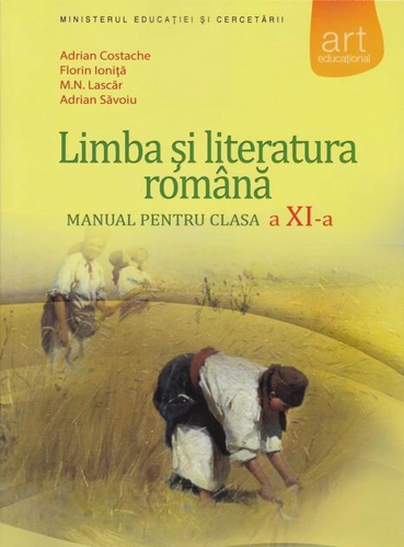 Limba și literatura română. Manual pentru clasa a XI-a (F. Ioniţă, A. Costache)