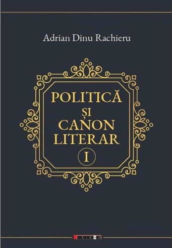 Politică și canon literar (Vol. 1)