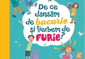 Întrebările copilăriei: De ce dansăm de bucurie și fierbem de furie